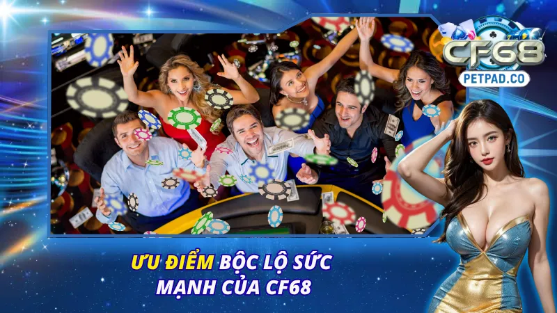 Điểm mạnh giúp CF68 trở nên vượt trội