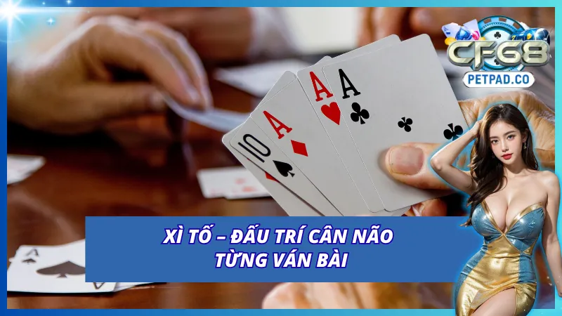Khám phá tựa game xì tố tại sảnh game bài