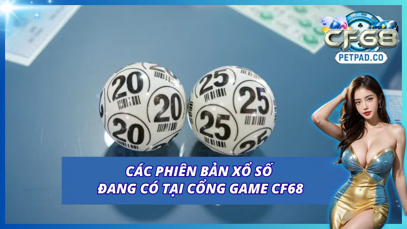 06 phiên bản xổ số đang có mặt tại cổng game CF68